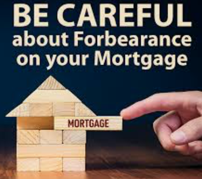 Be Careful About Forbearance On Your Mortgage